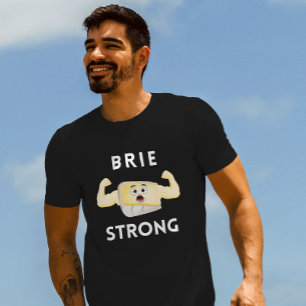 Brie Strong Motivational Food Pun T-Shirt