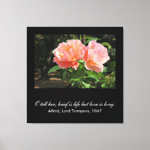 Brief is life but love is long (Alfred Tennyson) Canvas Print