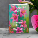 Bright and Bold Pink Lilies Happy Birthday Sister Card<br><div class="desc">Personalised Happy Birthday Card for a special sister. The design has pink lilies on the front and a special sisterly message on the inside.  You can leave message as is or change as desired,  or delete to hand write you own message.</div>