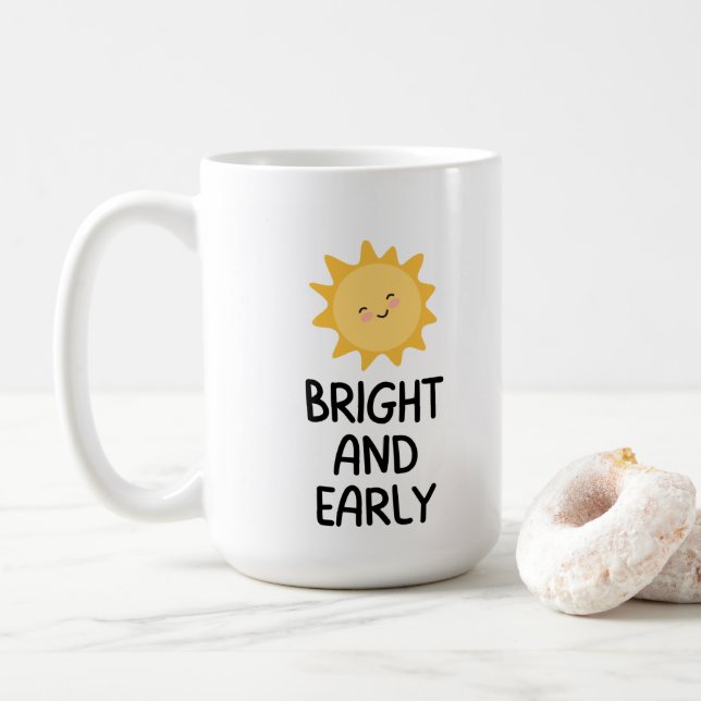 Bright And Early coffee mug 15oz (With Donut)