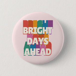 Bright Days Ahead #2 6 Cm Round Badge