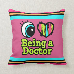 Bright Eye Heart I Love Being a Doctor Cushion
