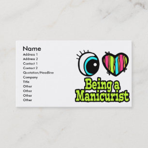 Bright Eye Heart I Love Being a Manicurist Business Card
