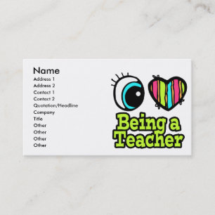 Bright Eye Heart I Love Being a Teacher Business Card
