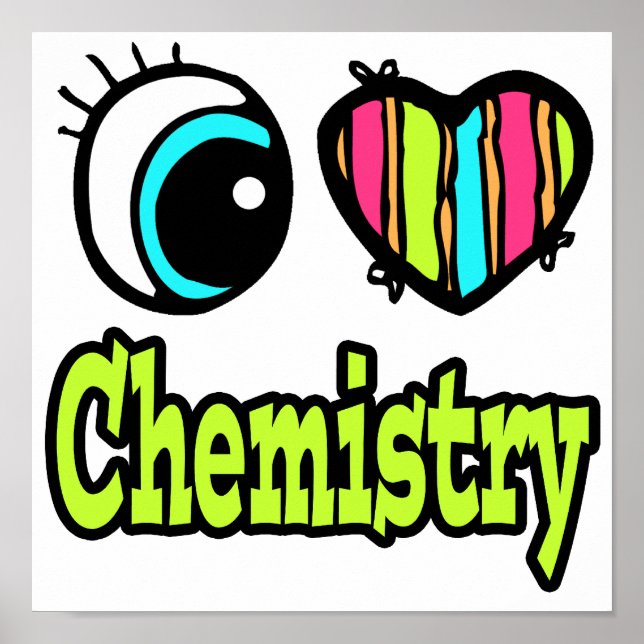 Bright Eye Heart I Love Chemistry Poster (Front)