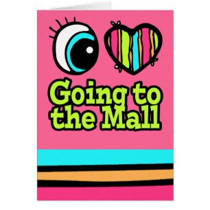 Bright Eye Heart I Love Going to the Mall