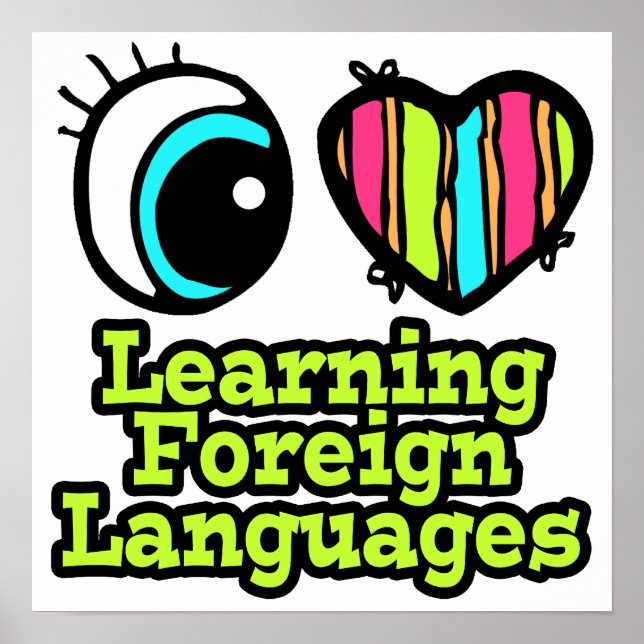 Bright Eye Heart I Love Learning Foreign Languages Poster (Front)