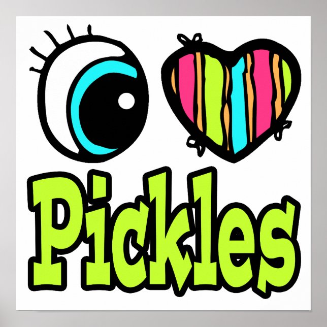 Bright Eye Heart I Love Pickles Poster (Front)