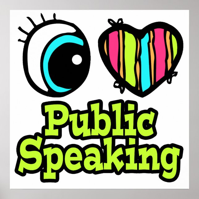 Bright Eye Heart I Love Public Speaking Poster (Front)