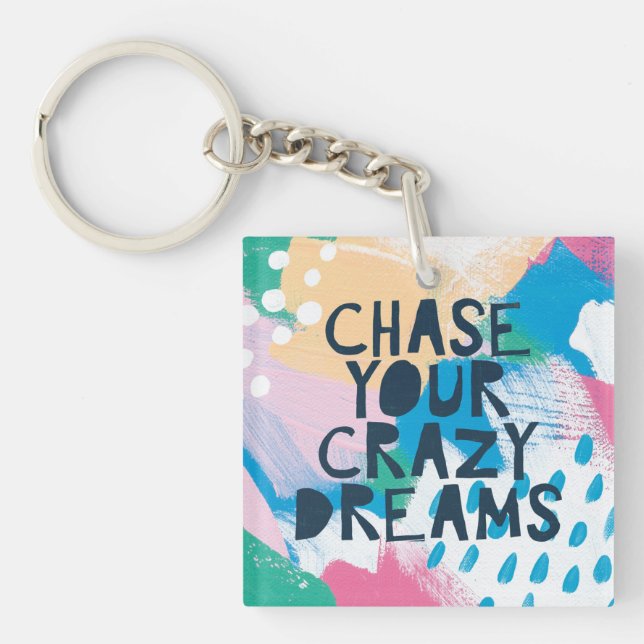 Bright Inspiration I | Chase Your Crazy Dreams Key Ring (Front)