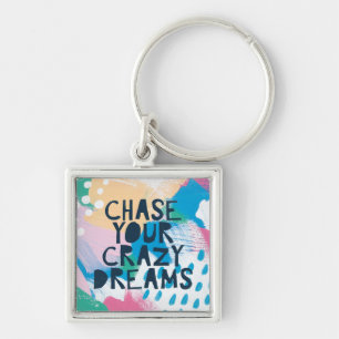 Bright Inspiration I   Chase Your Crazy Dreams Key Ring