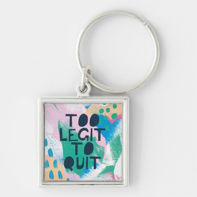 Bright Inspiration III | Too Legit To Quit Key Ring (Front)
