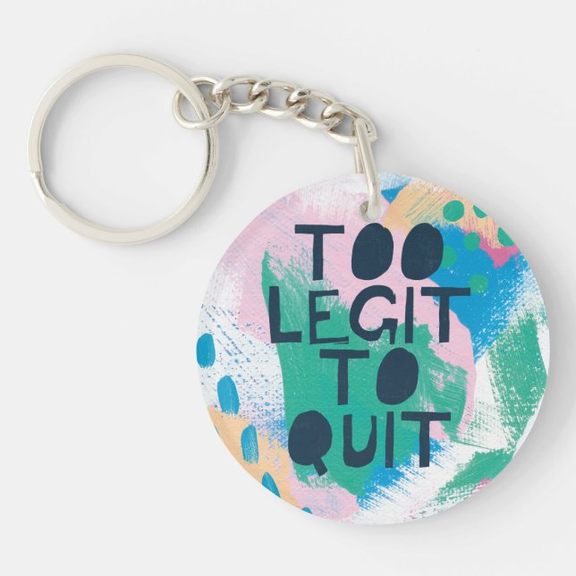 Bright Inspiration III | Too Legit To Quit Key Ring (Front)