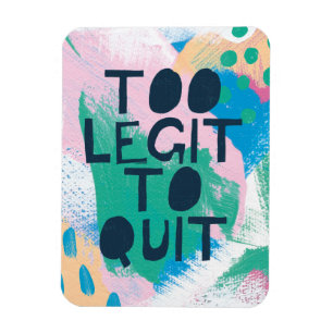 Bright Inspiration III Too Legit To Quit Magnet