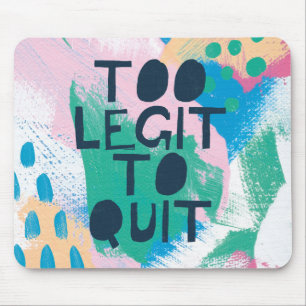 Bright Inspiration III Too Legit To Quit Mouse Pad
