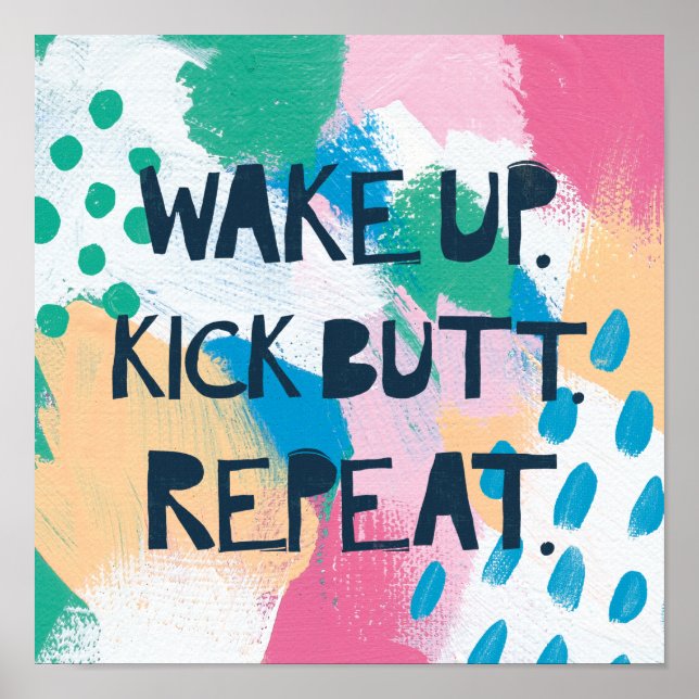 Bright Inspiration IV | Wake Up Kick Butt Repeat Poster (Front)