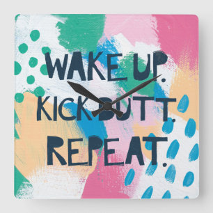 Bright Inspiration IV   Wake Up Kick Butt Repeat Square Wall Clock