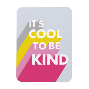 Bright It's cool to be kind cute and modern Magnet