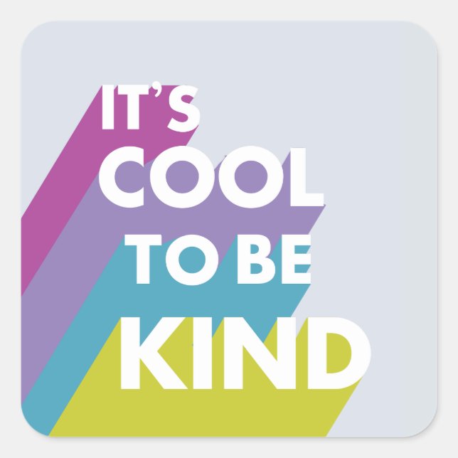 Bright It's cool to be kind cute and modern Square Sticker (Front)