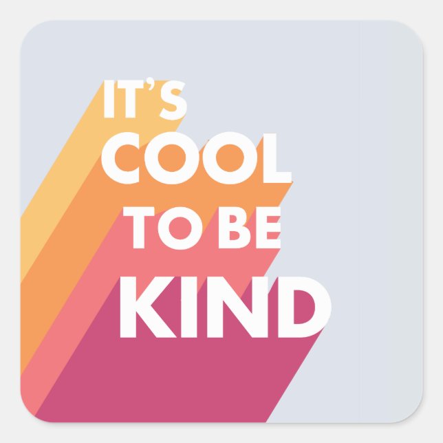 Bright It's cool to be kind cute and modern Square Sticker (Front)