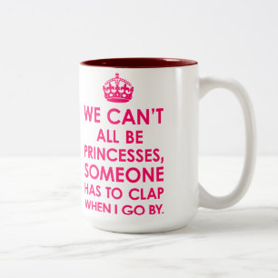 Bright Pink 15 oz We Can't All Be Princesses Mug