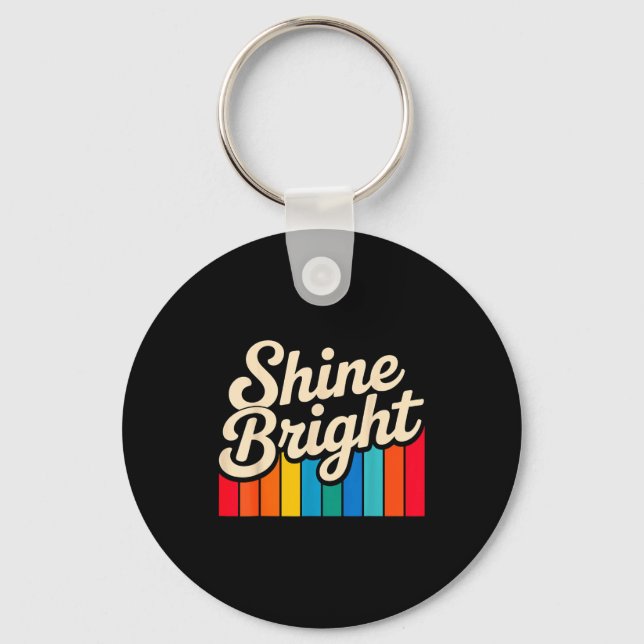 Bright Positive Quote Shine Tee Key Ring (Front)