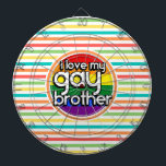Bright Rainbow Stripes; Gay Brother Dartboard<br><div class="desc">I love my gay brother; Gay pride rainbow flag on Colourful Bright Rainbow Stripes,  red,  orange,  green,  yellow,  aqua turquoise pattern.  Show support for lgbt,  gay,  lesbian,  bisexual,  transgendered,  homosexual equality rights.</div>