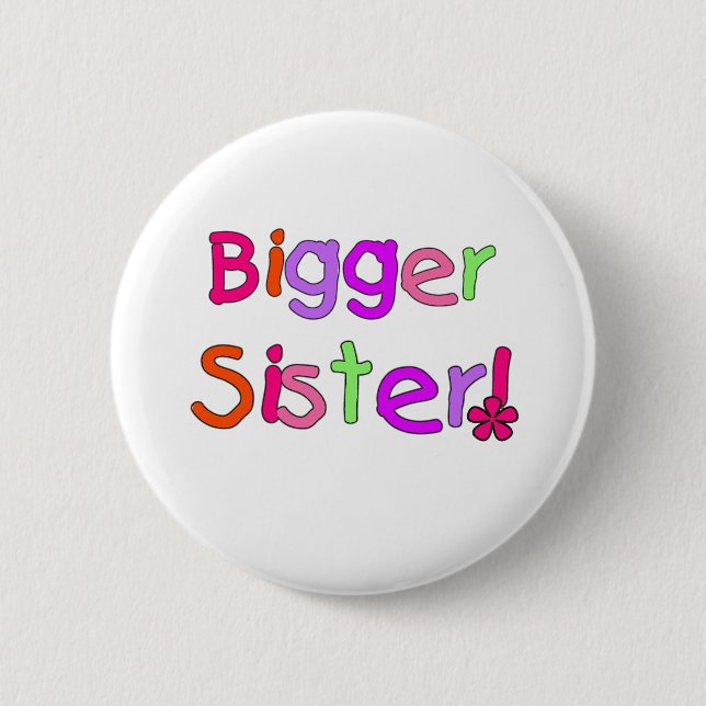 Bright Text Bigger Sister 6 Cm Round Badge (Front)