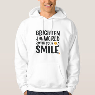 Brighten The World With Your Smile Hoodie
