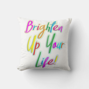 Brighten Up Your Life Colourful Slogan Cushion