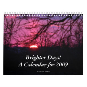 Brighter Days!  A Calendar for 2009