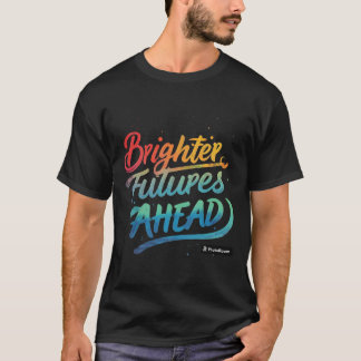 Brighter future ahead T-Shirt