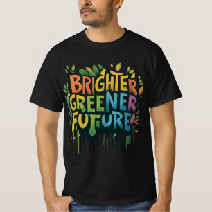 Brighter, Greener Future ( Deigned T- Shirt )