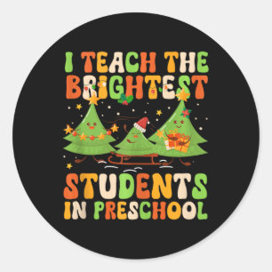 Brightest Students Christmas Preschool Teacher Xma Classic Round Sticker