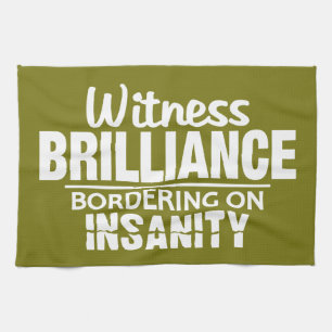 BRILLIANCE VS INSANITY custom kitchen towel