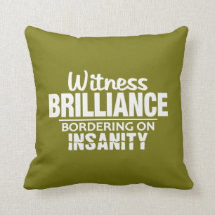 BRILLIANCE VS INSANITY custom throw pillow