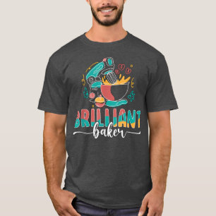 Brilliant Baker Bakery Love Baking Bakers Chef Lov T-Shirt
