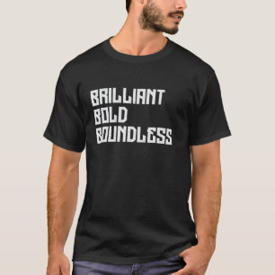 Brilliant Bold Boundless cool motivation Bald peop T-Shirt