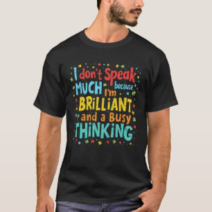 Brilliant & Busy Thinking T-Shirt