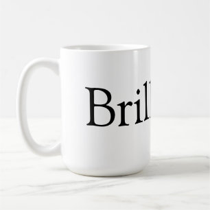 Brilliant! coffee mug