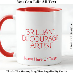Brilliant Decoupage Artist Crafter, Name 019 Craft Mug