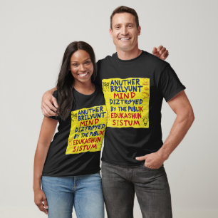 Brilliant Mind Destroyed By Public Education Funny T-Shirt