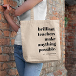 Brilliant Teacher Educator Appreciation Quote Art Tote Bag<br><div class="desc">A minimalist design for teachers featuring a vintage retro typography "brilliant teachers make anything possible". The perfect gift for any teacher!</div>