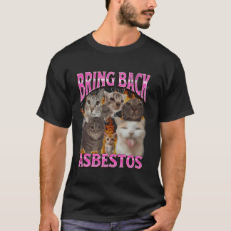 Bring Back Asbestos Funny Cat Meme Bootleg Graphic T-Shirt
