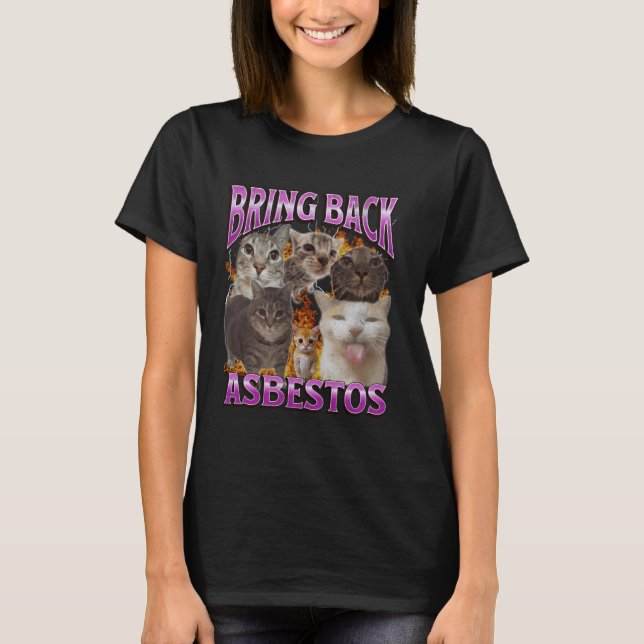 Bring Back Asbestos Funny Cat Meme Bootleg Graphic T-Shirt (Front)