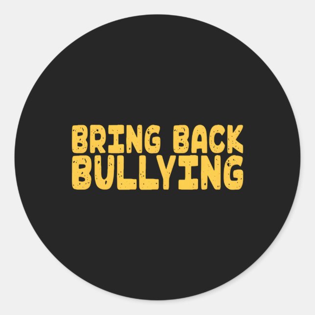 Bring Back Bullying Classic Round Sticker (Front)