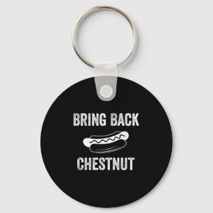 Bring Back Chestnut- Winner Funny Quote _1 Key Ring