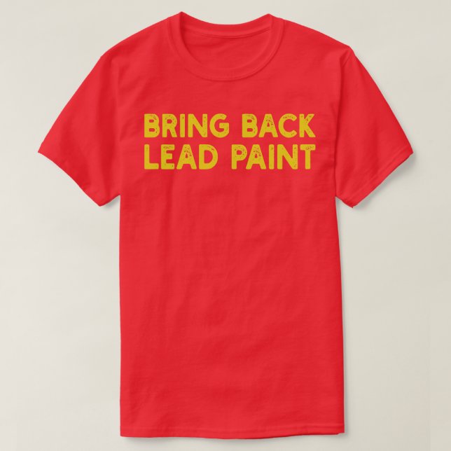 bring back lead paint T-Shirt (Design Front)