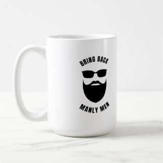Bring back manly men coffee mug