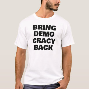 BRING DEMOCRACY BACK T-Shirt